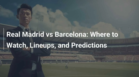 real madrid vs fc barcelona lineups